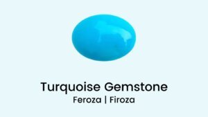 Turquoise Gemstone: All information of Feroza gemstone
