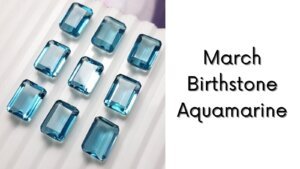 Aquamarine Gemstone: Most Beautiful and March Birthstone