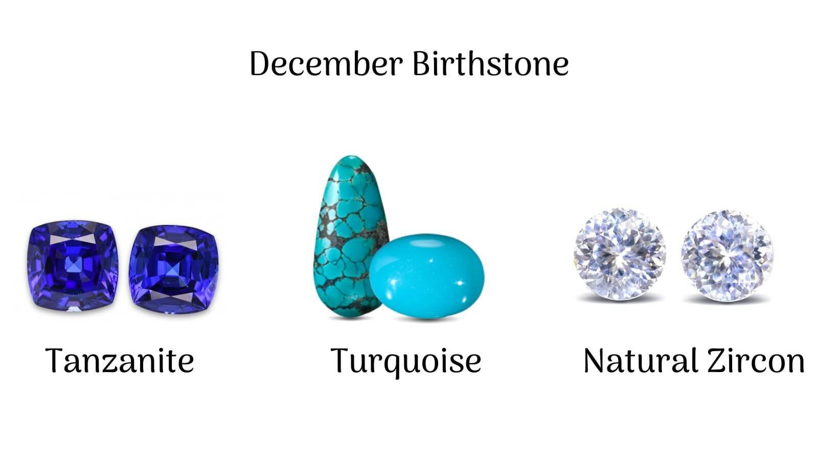 December Birthstone: Tanzanite, Turquoise and Natural Zircon